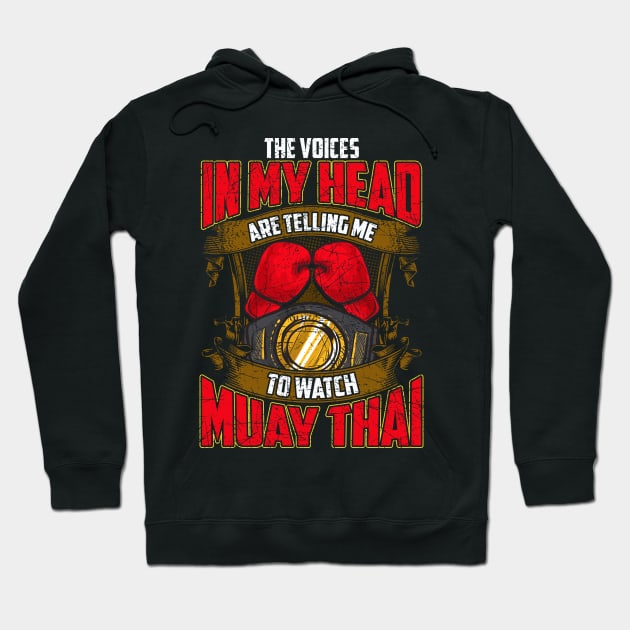 Voices In My Head Telling Me To Watch Muay Thai Hoodie by theperfectpresents